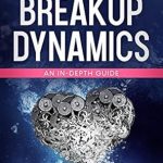 Transform Your Heartbreak: A Comprehensive Review of ‘Understanding Breakup Dynamics: An In-depth Guide’