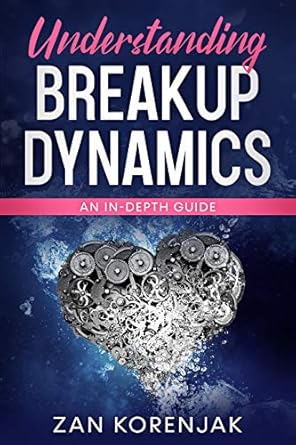 Transform Your Heartbreak: A Comprehensive Review of ‘Understanding Breakup Dynamics: An In-depth Guide’