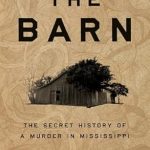 Unveiling Dark Secrets: A Gripping Review of The Barn: The Secret History of a Murder in Mississippi