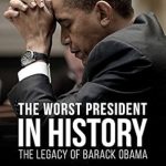 Unveiling Controversial Legacies: A Deep Dive into ‘The Worst President in History: The Legacy of Barack Obama’