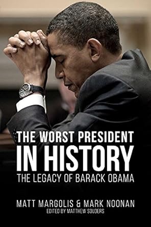 Unveiling Controversial Legacies: A Deep Dive into ‘The Worst President in History: The Legacy of Barack Obama’