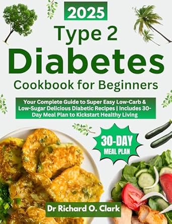 Unlock a Healthier You: A Comprehensive Review of the ‘Type 2 Diabetes Cookbook for Beginners: Your Complete Guide to Super Easy Low-Carb & Low-Sugar Delicious Diabetic Recipes | Includes 30-Day Meal Plan to … Healthy Living (Diabetic Cookbook Series)’
