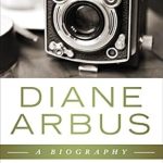 Unveiling the Life of a Visionary: A Compelling Review of ‘Diane Arbus: A Biography’ Unveiling the Life of a Visionary: A Compelling Review of ‘Diane Arbus: A Biography’