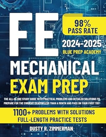 Essential Review: FE Mechanical Exam Prep: The All-in-One Study Guide with Practical Problems and Detailed Solutions to Prepare for the Current Exam in Less Than a Month and Pass on Your First Try