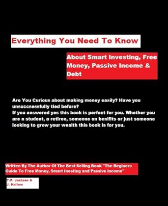 Unlock Financial Freedom: A Comprehensive Review of Everything You Need To Know About Smart Investing, Free Money, Passive Income & Debt