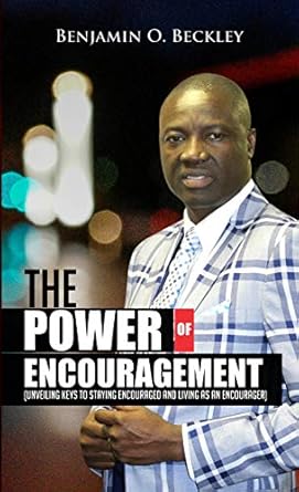 Transform Your Life with This Inspiring Read: The Power of Encouragement: Unveiling Keys to Staying Encouraged and Living as an Encourager