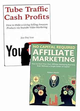 Unlock Passive Income Potential: A Comprehensive Review of ‘Start Your Affiliate Business from Absolute Scratch: 2 Internet Affiliate Business Ideas. YouTube Promotions & No Capital Affiliate Marketing’