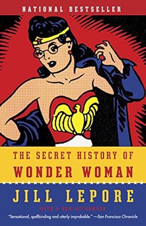 Unveiling Hidden Truths: A Compelling Review of The Secret History of Wonder Woman