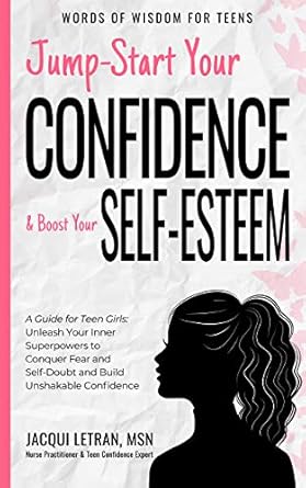 Empowering Review: Jump Start Your Confidence & Boost Your Self-Esteem – A Guide for Teen Girls to Unleash Your Inner Superpowers and Conquer Fear and Self-Doubt