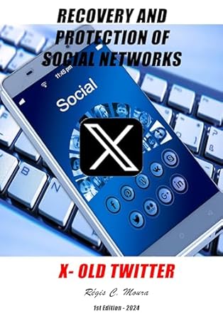 Must-Read Insights: Recovery and Protection of Social Networks – X – Old Twitter (Recuperação e Proteção de Redes Sociais) [Print Replica] Review