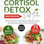 Transform Your Health: A Comprehensive Review of The Ultimate Cortisol Detox Diet Plan: 28-Days Diet Plan with Delicious Recipes to Reset Your Hormones, Reduce Stress and Anxiety