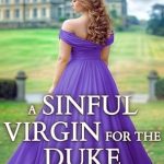 Captivating and Unforgettable: A Sinful Virgin for the Duke: A Historical Regency Romance Novel (Vows of Sin Book 4) Captivating and Unforgettable: A Sinful Virgin for the Duke: A Historical Regency Romance Novel (Vows of Sin Book 4)