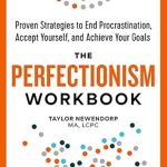 Transform Your Life: A Comprehensive Review of The Perfectionism Workbook: Proven Strategies to End Procrastination, Accept Yourself, and Achieve Your Goals Transform Your Life: A Comprehensive Review of The Perfectionism Workbook: Proven Strategies to End Procrastination, Accept Yourself, and Achieve Your Goals