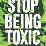 Transform Your Life: A Comprehensive Review of ‘Stop Being Toxic: How to Quit Narcissistic and Manipulative Behaviors, Overcome Negativity, and Build Healthy Relationships’