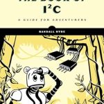 Unlocking the Secrets of I²C: A Must-Read Guide for Adventurers – The Book of I²C Unlocking the Secrets of I²C: A Must-Read Guide for Adventurers – The Book of I²C