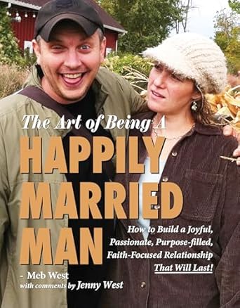 Discover the Secrets to Lasting Love: A Review of ‘The Art of Being A Happily Married Man: How to Build a Joyful, Passionate, Purpose-filled, Faith-Focused Relationship That Will Last!’