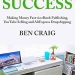 Unlock Your Financial Freedom: A Comprehensive Review of Quick-Cash Success (Book Bundle): 2018 Online Ideas – How to Make Money Fast Online via eBook Publishing, YouTube Selling and AliExpress Dropshipping from Amazon Unlock Your Financial Freedom: A Comprehensive Review of Quick-Cash Success (Book Bundle): 2018 Online Ideas – How to Make Money Fast Online via eBook Publishing, YouTube Selling and AliExpress Dropshipping from Amazon