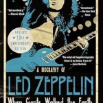 An Unforgettable Journey Through Rock History: When Giants Walked the Earth 10th Anniversary Edition: A Biography of Led Zeppelin