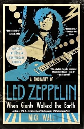 An Unforgettable Journey Through Rock History: When Giants Walked the Earth 10th Anniversary Edition: A Biography of Led Zeppelin