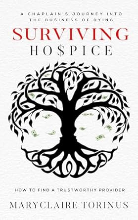 An Eye-Opening Perspective on End-of-Life Care: Surviving Hospice: A Chaplain’s Journey Into the Business of Dying – How to Find a Trustworthy Provider