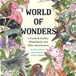 Discover the Magic of Nature in ‘World of Wonders: In Praise of Fireflies, Whale Sharks, and Other Astonishments from Amazon’ – A Captivating Review