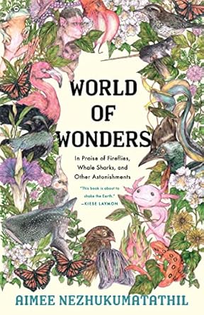 Discover the Magic of Nature in ‘World of Wonders: In Praise of Fireflies, Whale Sharks, and Other Astonishments from Amazon’ – A Captivating Review