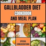 Unlock Optimal Digestive Health: A Comprehensive Review of the GALLBLADDER DIET COOKBOOK AND MEAL PLAN – The Ultimate Diet Guide for Gallbladder Health