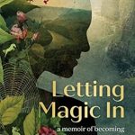 Discover the Transformative Journey: A Captivating Review of Letting Magic In: A Memoir of Becoming