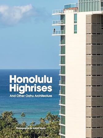 Discover the Beauty of Oahu’s Skyline: A Review of ‘Honolulu Highrises: And Other Oahu Architecture’
