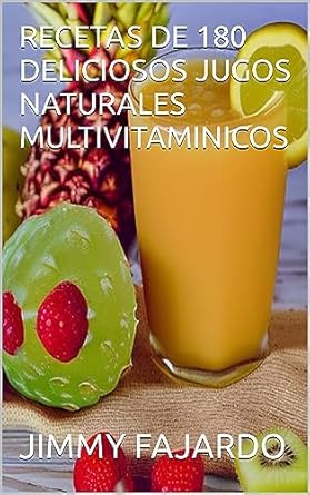 Discover the Health Benefits: A Review of RECETAS DE 180 DELICIOSOS JUGOS NATURALES MULTIVITAMINICOS (Spanish Edition)