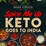 Unleash Flavorful Keto Delights: A Review of ‘Spice Me Up: Keto Goes To India’