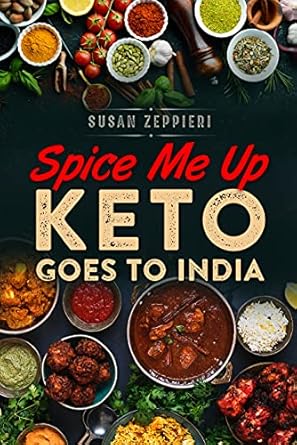 Unleash Flavorful Keto Delights: A Review of ‘Spice Me Up: Keto Goes To India’