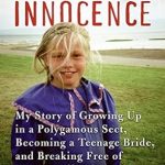 An Eye-Opening Journey of Survival: Stolen Innocence: My Story of Growing Up in a Polygamous Sect, Becoming a Teenage Bride, and Breaking Free of Warren Jeffs