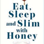 Discover the Secrets to Weight Loss Success: A Comprehensive Review of ‘Eat, Sleep And Slim With Honey: The New Scientific Breakthrough from Amazon’