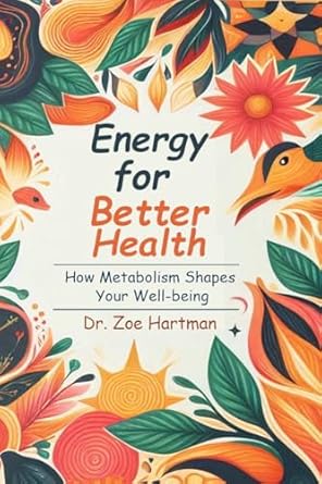 Unlock the Secrets to Vibrant Living: A Deep Dive into ‘Energy For Better Health: How Metabolism Shapes Your Well-being’