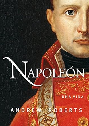 Discover the Fascinating Journey of Power in ‘Napoleón: una vida (Ayer y hoy de la historia) – A Must-Read Review!