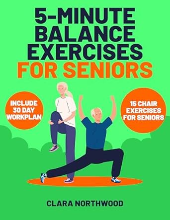 Discover the Secret to Improved Stability: A Comprehensive Review of ‘5-Minute Balance Exercises for Seniors: Mastering Stability with Advanced Techniques for Enhanced Balance, Agility, and Fall Prevention’