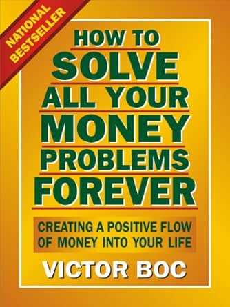 Discover the Secrets to Financial Freedom: A Comprehensive Review of ‘How to Solve All Your Money Problems Forever: Creating a Positive Flow of Money Into Your Life’