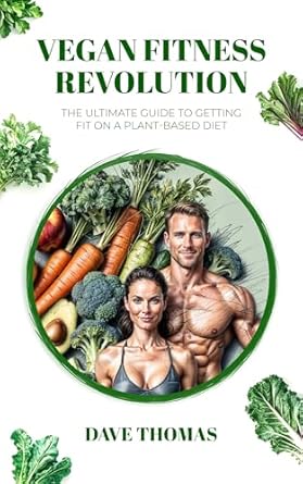 Transform Your Health: A Comprehensive Review of ‘Vegan Fitness Revolution: The Ultimate Guide to Getting Fit on a Plant-Based Diet’