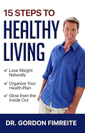 Discover the Secrets: A Comprehensive Review of ’15 Steps to Healthy Living: Learn How to Naturally Lose Weight, Gain Energy, and Live a Healthy Lifestyle’