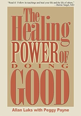 Discover the Life-Changing Insights in This Must-Read Review: The Healing Power of Doing Good: The Health and Spiritual Benefits of Helping Others