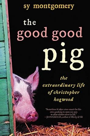 Heartwarming Review: The Good Good Pig: The Extraordinary Life of Christopher Hogwood