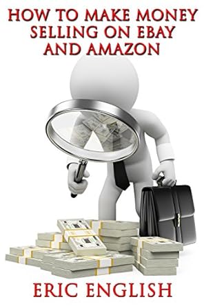Unlock Your E-Commerce Potential: A Comprehensive Review of ‘How to Make Money Selling on eBay and Amazon from Amazon’