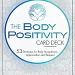 Transform Your Self-Love Journey: A Review of The Body Positivity Card Deck: 53 Strategies for Body Acceptance, Appreciation, and Respect