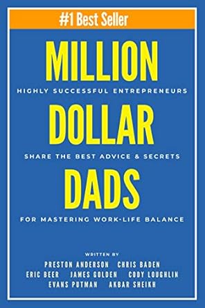 Unlocking Success: A Must-Read Review of Million Dollar Dads: Highly Successful Entrepreneurs Share the Best Advice & Secrets for Mastering Work-Life Balance (Million Dollar Story Book 4)