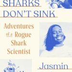 Discover the Thrilling Insights of Marine Life in ‘Sharks Don’t Sink: Adventures of a Rogue Shark Scientist’ – A Must-Read for Ocean Enthusiasts!