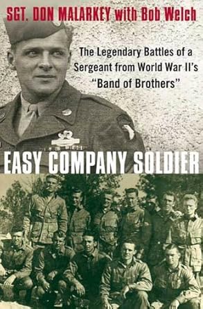 An Unforgettable Journey Through Valor: Easy Company Soldier: The Legendary Battles of a Sergeant from World War II’s ‘Band of Brothers’