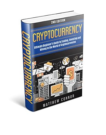 Must-Read Review: Cryptocurrency: Ultimate Beginner’s Guide to Trading, Investing and Mining in the World of Cryptocurrencies Must-Read Review: Cryptocurrency: Ultimate Beginner’s Guide to Trading, Investing and Mining in the World of Cryptocurrencies