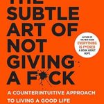 Discover the Life-Changing Insights in This Honest Review of The Subtle Art of Not Giving a F*ck: A Counterintuitive Approach to Living a Good Life (Mark Manson Collection Book 1) Discover the Life-Changing Insights in This Honest Review of The Subtle Art of Not Giving a F*ck: A Counterintuitive Approach to Living a Good Life (Mark Manson Collection Book 1)