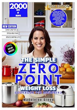 Discover the Secret to Effortless Weight Loss: A Review of ‘The Simple Zero Point Weight Loss Cookbook for Beginners: 2000 Days of Delicious, Easy & Real Recipes for Effortless Dieting Without Counting Calories or Excluding Your Favourite Foods’